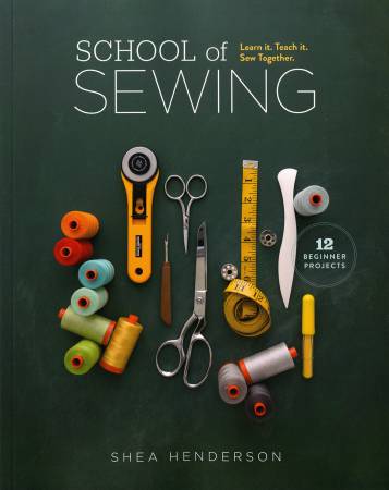 School of Sewing - Learn It Teach It Sew Together